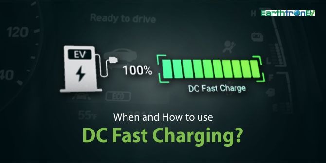 When and How to use DC Fast Charging?