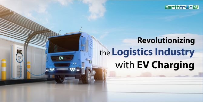 Revolutionizing the Logistics Industry with EV Charging