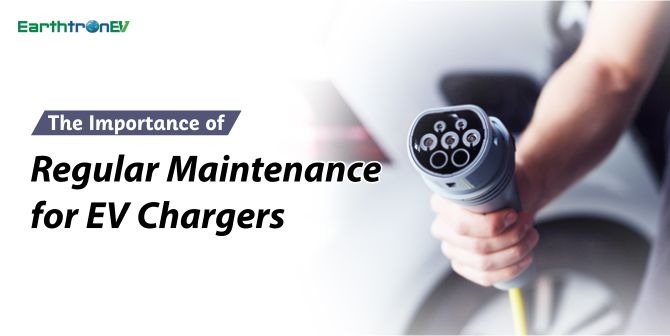 The Importance of Regular Maintenance for EV Chargers