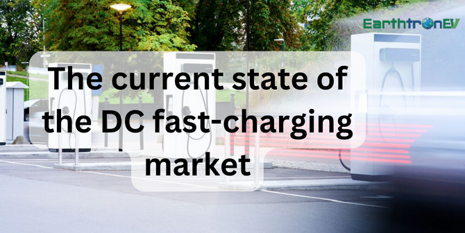 The Current State of the DC Fast-charging Market