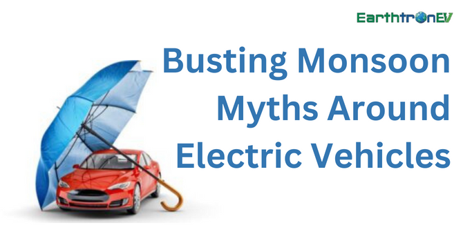 Busting Monsoon Myths Around Electric Vehicles