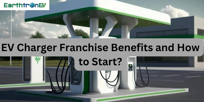 EV Charger Franchise Benefits and How to Start?