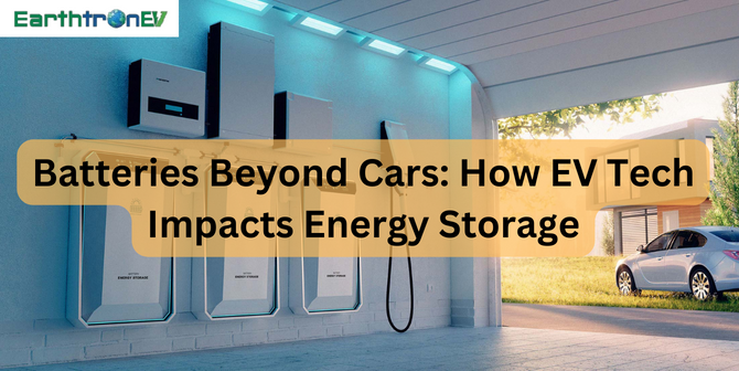 Batteries Beyond Cars: How EV Tech Impacts Energy Storage