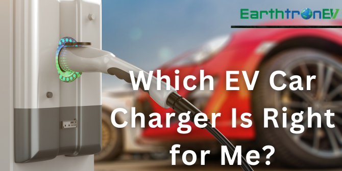 Which EV Car Charger Is Right for Me
